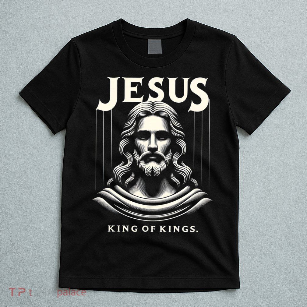 Jesus King Of Kings Jesus Funny Graphic T-Shirt