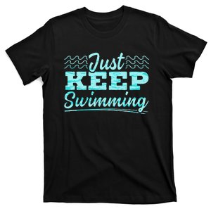 Just Keep Swimming Coach Swim Water Sport T-Shirt