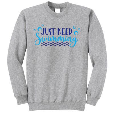 Just Keep Swimming I Love Swim Tall Sweatshirt