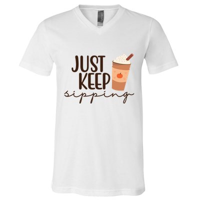 Just Keep Sipping Pumpkin Spice Coffee Lover V-Neck T-Shirt