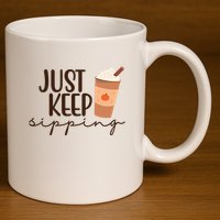 Just Keep Sipping Pumpkin Spice Coffee Lover 11oz C Handle Ceramic Mug