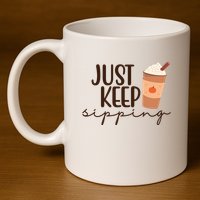 Just Keep Sipping Pumpkin Spice Coffee Lover 11oz C Handle Ceramic Mug