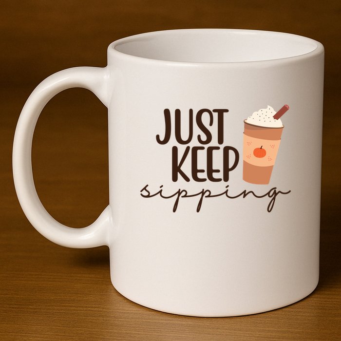 Just Keep Sipping Pumpkin Spice Coffee Lover 11oz C Handle Ceramic Mug
