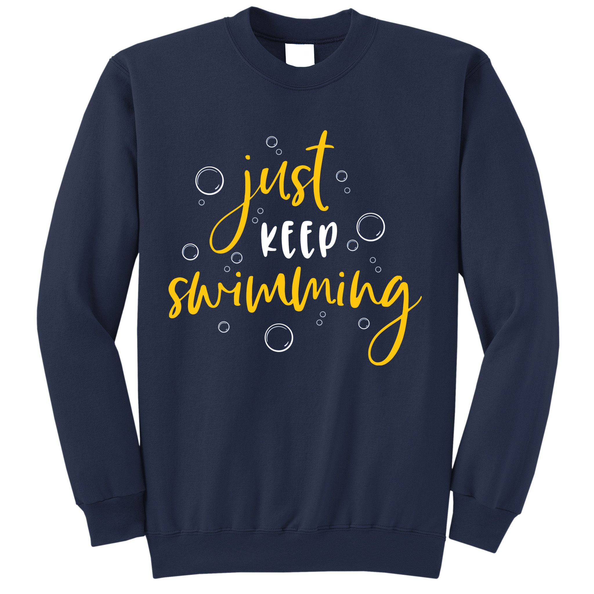Just Keep Swimming Sweatshirt