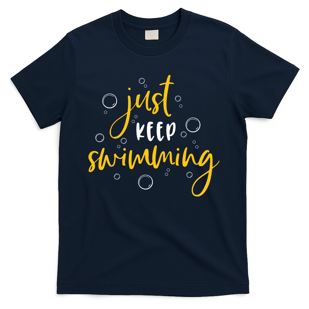 Just Keep Swimming T-Shirt