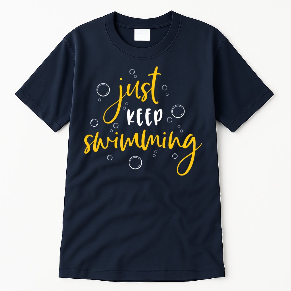 Just Keep Swimming Tall T-Shirt
