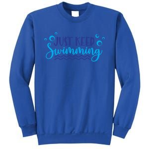 Just Keep Swimming Sport Swim Lover Meaningful Gift Sweatshirt