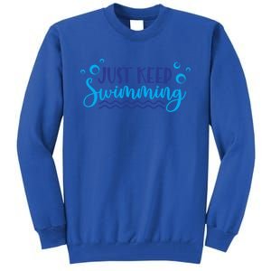 Just Keep Swimming Sport Swim Lover Meaningful Gift Tall Sweatshirt