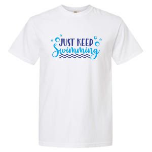 Just Keep Swimming Sport Swim Lover Meaningful Gift Garment-Dyed Heavyweight T-Shirt