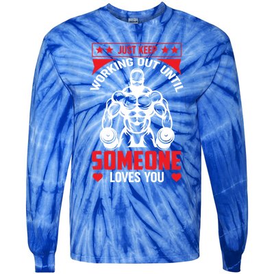 Just Keep Working Out Until Someone Loves You Fitness Gift Tie-Dye Long Sleeve Shirt