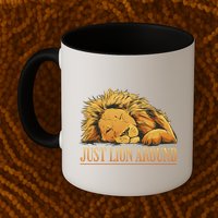 Just Lion Around Lazy Cute Mug