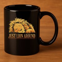 Just Lion Around Lazy Cute 11oz C Handle Ceramic Mug
