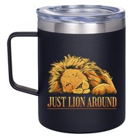 Just Lion Around Lazy Cute 12oz Stainless Steel Coffee Mug