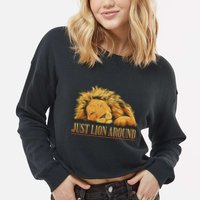 Just Lion Around Lazy Cute Cropped Pullover Crew