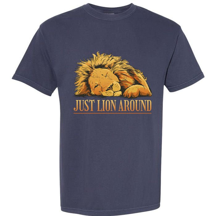 Just Lion Around Lazy Cute Garment-Dyed Heavyweight T-Shirt