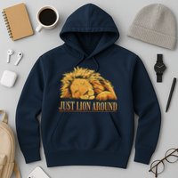 Just Lion Around Lazy Cute Hoodie