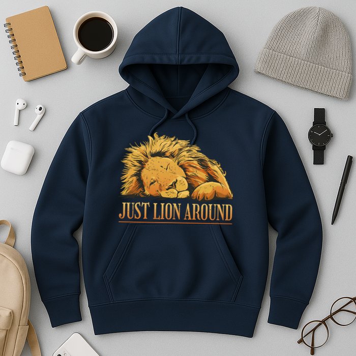 Just Lion Around Lazy Cute Hoodie
