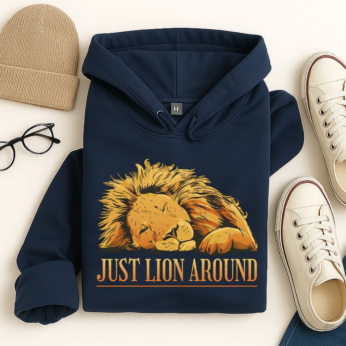 Just Lion Around Lazy Cute Hoodie