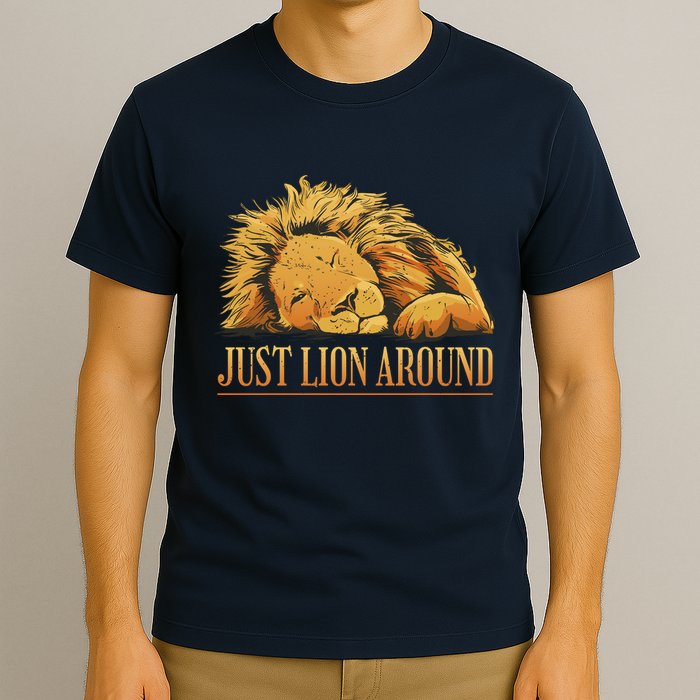 Just Lion Around Lazy Cute T-Shirt