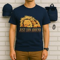 Just Lion Around Lazy Cute T-Shirt