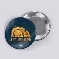 Just Lion Around Lazy Cute Button