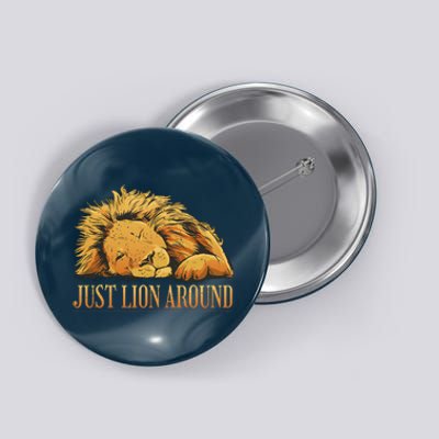 Just Lion Around Lazy Cute Button