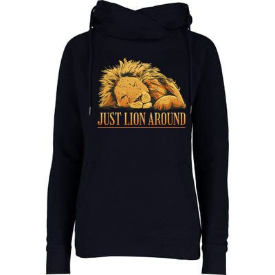 Just Lion Around Lazy Cute Womens Funnel Neck Pullover Hood