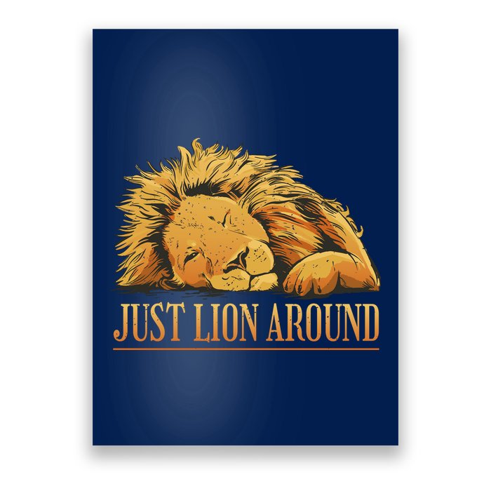 Just Lion Around Lazy Cute Poster
