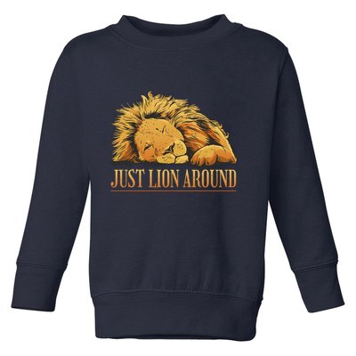 Just Lion Around Lazy Cute Toddler Sweatshirt