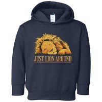 Just Lion Around Lazy Cute Toddler Hoodie