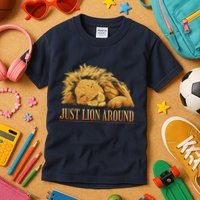Just Lion Around Lazy Cute Kids T-Shirt