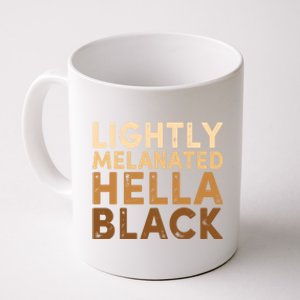 Juneteenth Lightly Blm Melanated Hella Black History Month Funny Gift Coffee Mug