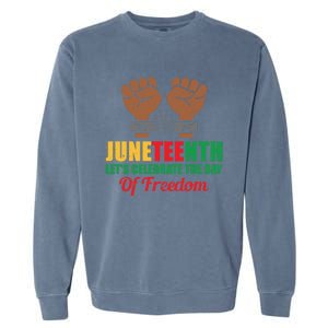 Juneteenth Let's Celebrate The Day Of Freedom Black History Cute Gift Garment-Dyed Sweatshirt