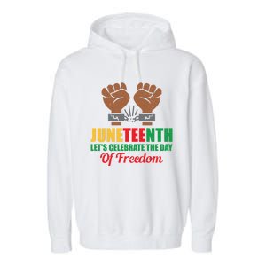 Juneteenth Let's Celebrate The Day Of Freedom Black History Cute Gift Garment-Dyed Fleece Hoodie