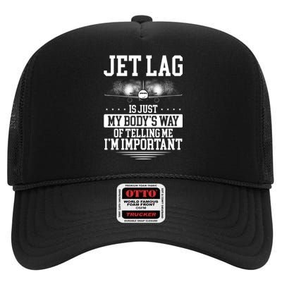 Jet Lag Is Just My Body's Way Of Telling Me I'm Important High Crown Mesh Back Trucker Hat