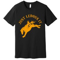 Just Ledoux It Cowboy Whiskey Wine Lover Premium T-Shirt