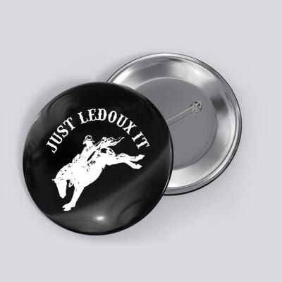 Just Ledoux It Cowboy Whiskey Wine Lover Button