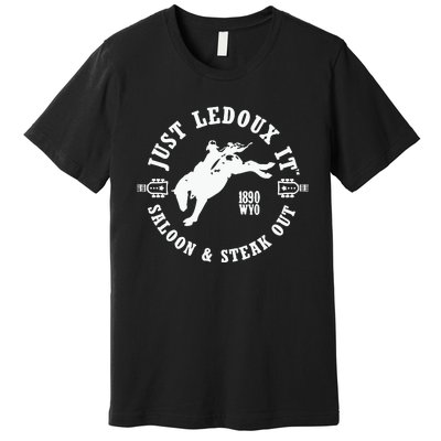 Just Ledoux It Just Ledoux It Cowboy Whiskey Wine Lover Premium T-Shirt