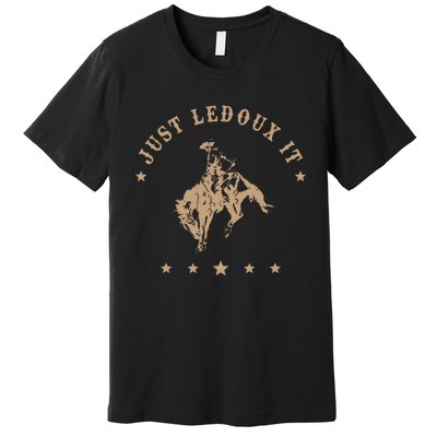 Just Ledoux It Cowboy Whiskey Wine Lover Premium T-Shirt