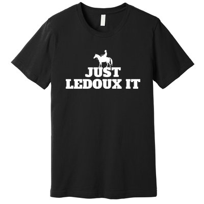 Just Ledoux It Cowboy Whiskey Wine Lover Premium T-Shirt