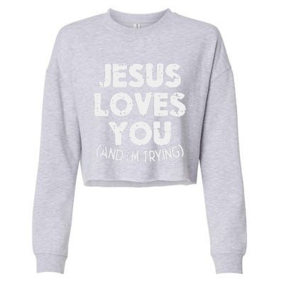 Jesus Loves Im Trying Funny God Faith Christian Gift Cropped Pullover Crew