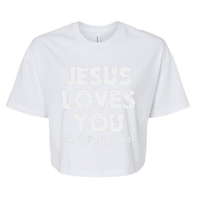 Jesus Loves Im Trying Funny God Faith Christian Gift Bella+Canvas Jersey Crop Tee