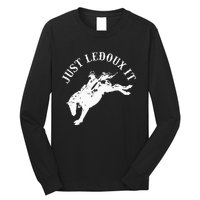 Just Ledoux It Cowboy Whiskey Wine Lover Long Sleeve Shirt