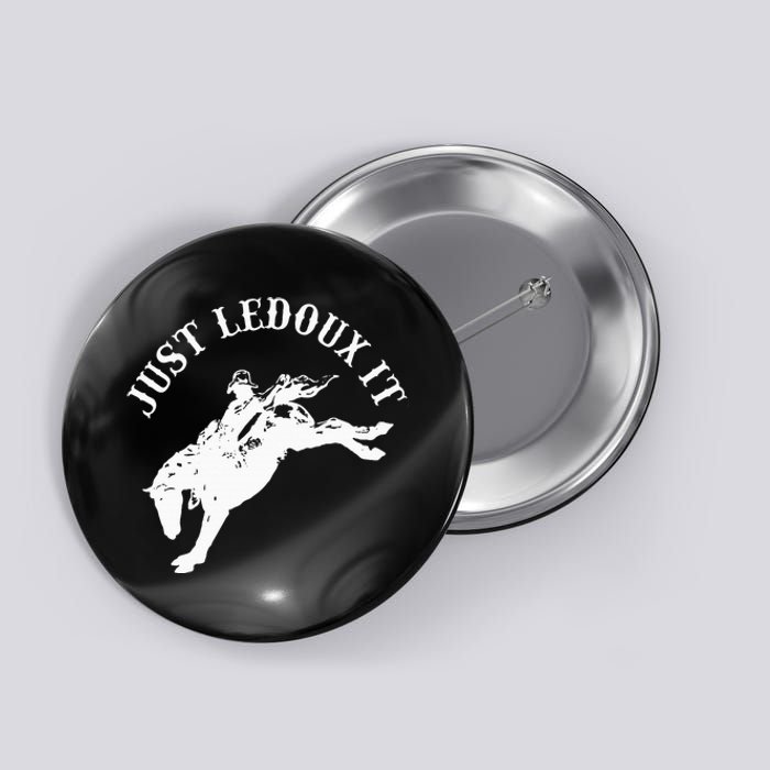 Just Ledoux It Cowboy Whiskey Wine Lover Button