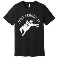 Just Ledoux It Cowboy Whiskey Wine Lover Premium T-Shirt