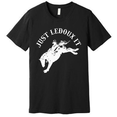 Just Ledoux It Cowboy Whiskey Wine Lover Premium T-Shirt