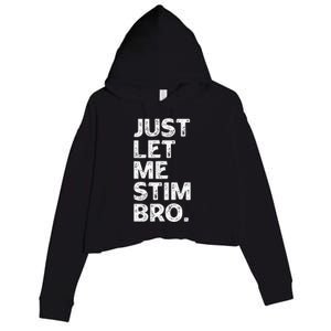 Just Let Me Stim Bro Funny Autism Awareness Month Crop Fleece Hoodie