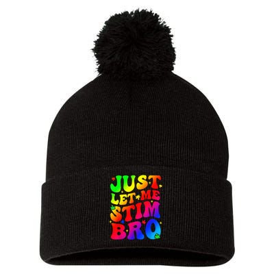 Just Let Me Stim Bro Autism Awareness Month Pom Pom 12in Knit Beanie
