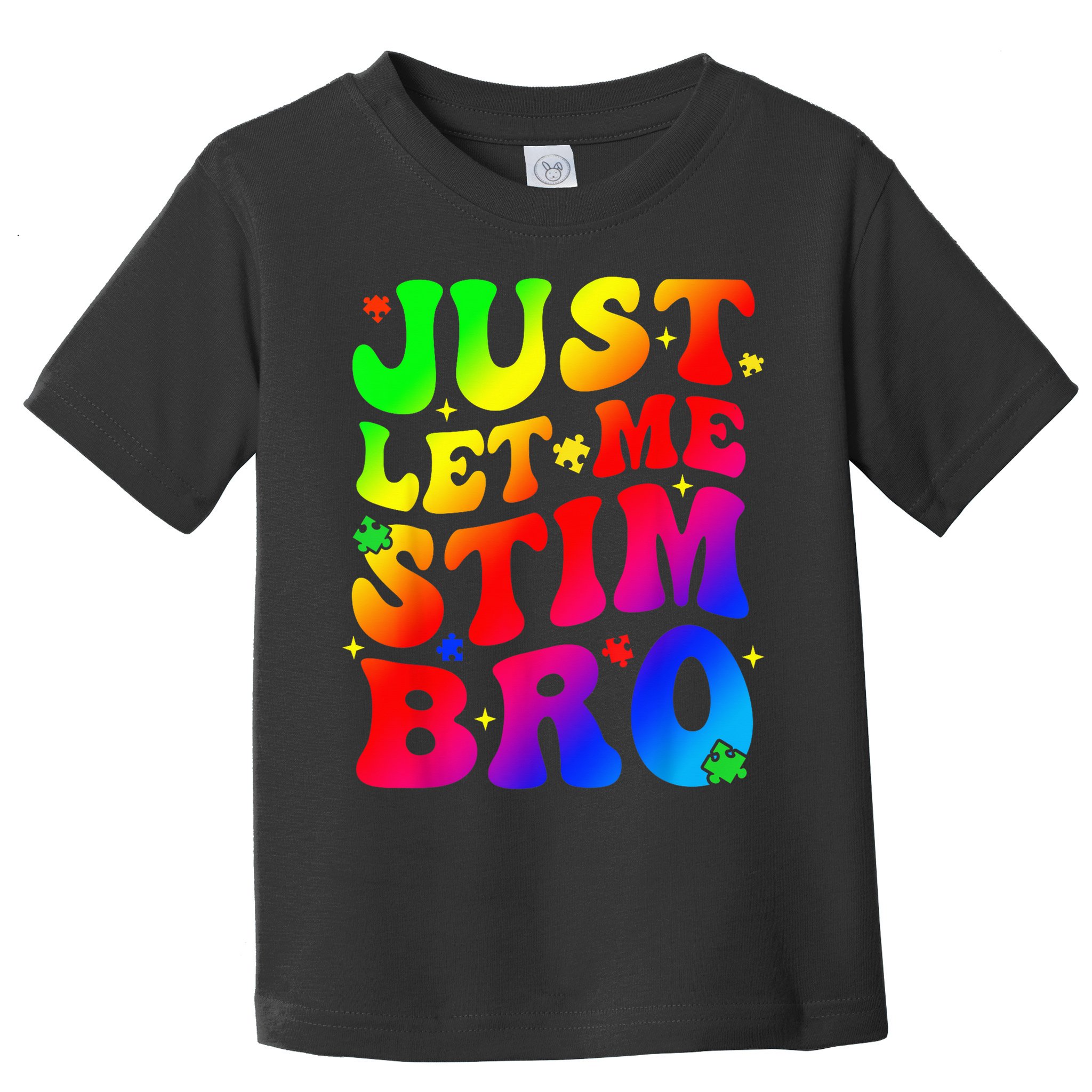 Just Let Me Stim Bro Autism Awareness Month Toddler T-Shirt