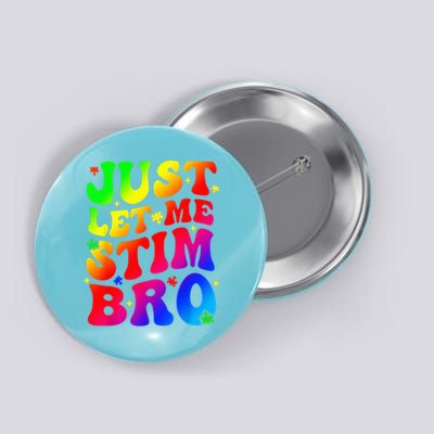 Just Let Me Stim Bro Autism Awareness Month Button